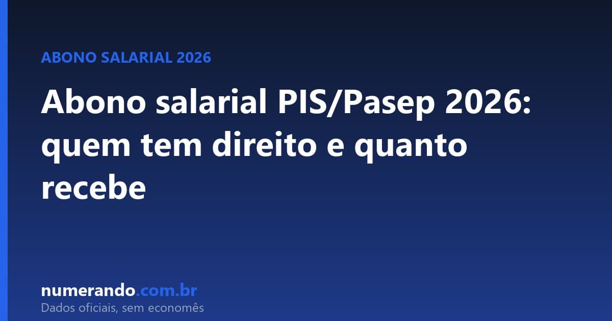 Abono salarial PIS/Pasep 2026: quem tem direito, valor e calendário